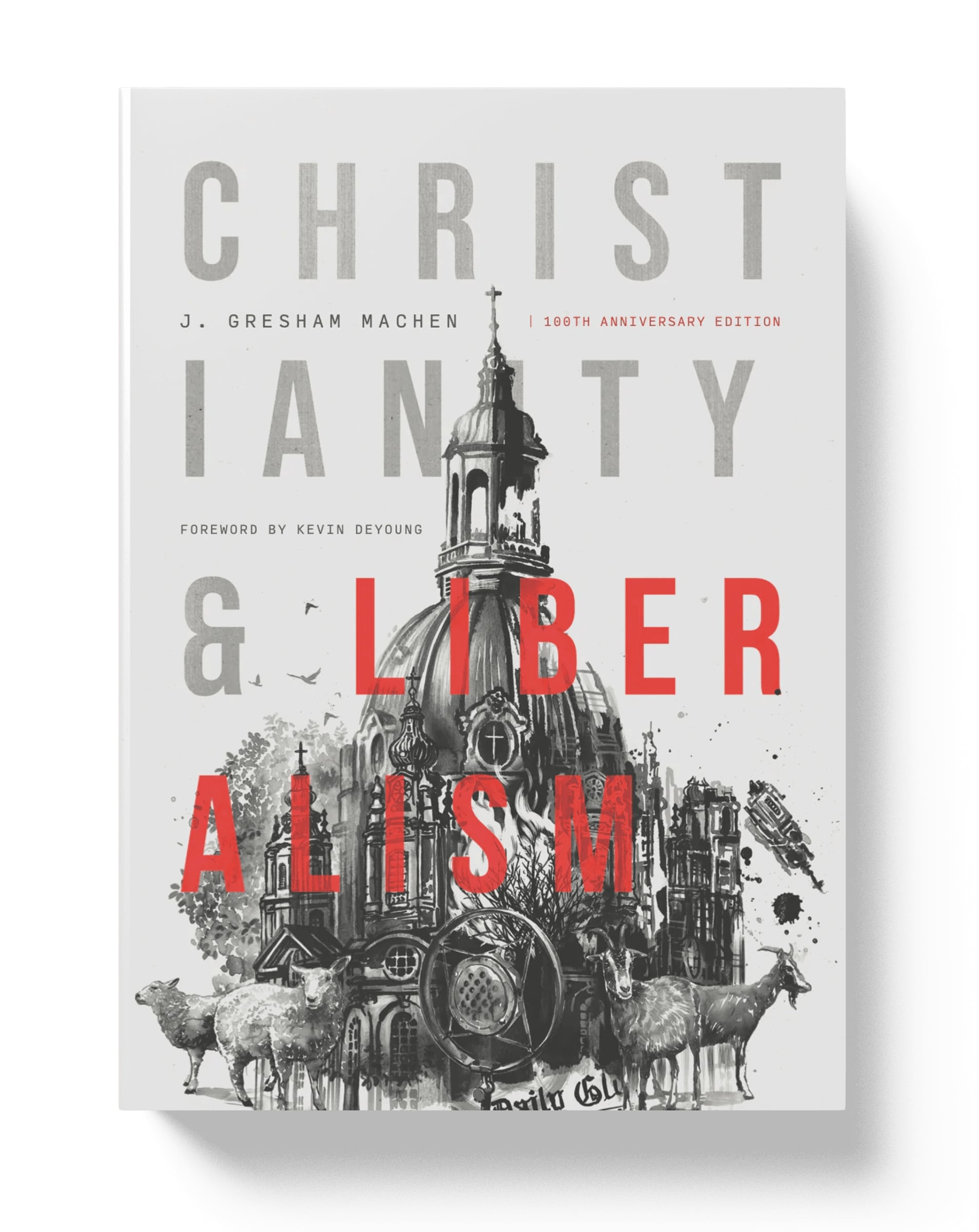 Christianity & Liberalism: 100th Anniversary Edition