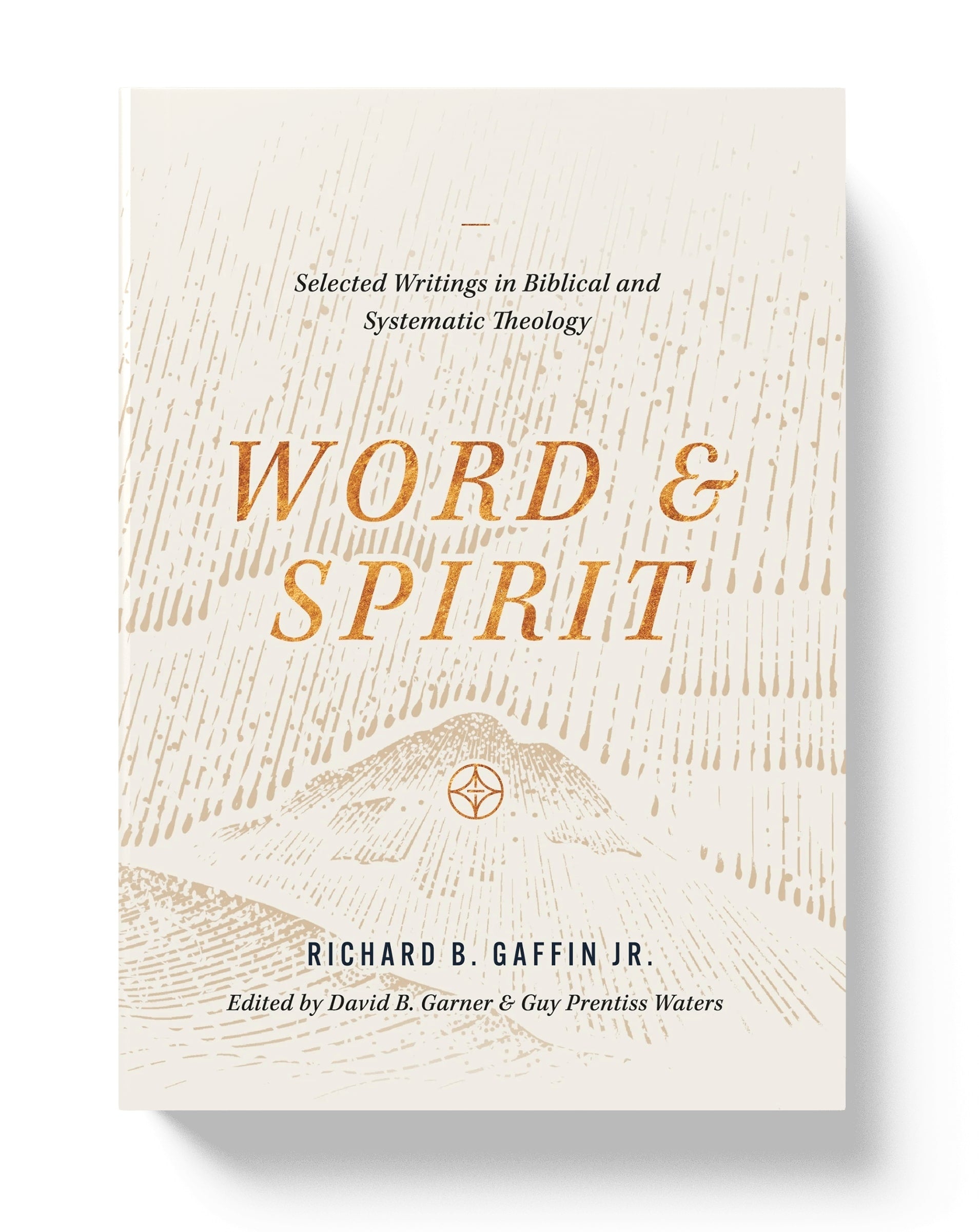 Word and Spirit: Selected Writings in Biblical and Systematic Theology