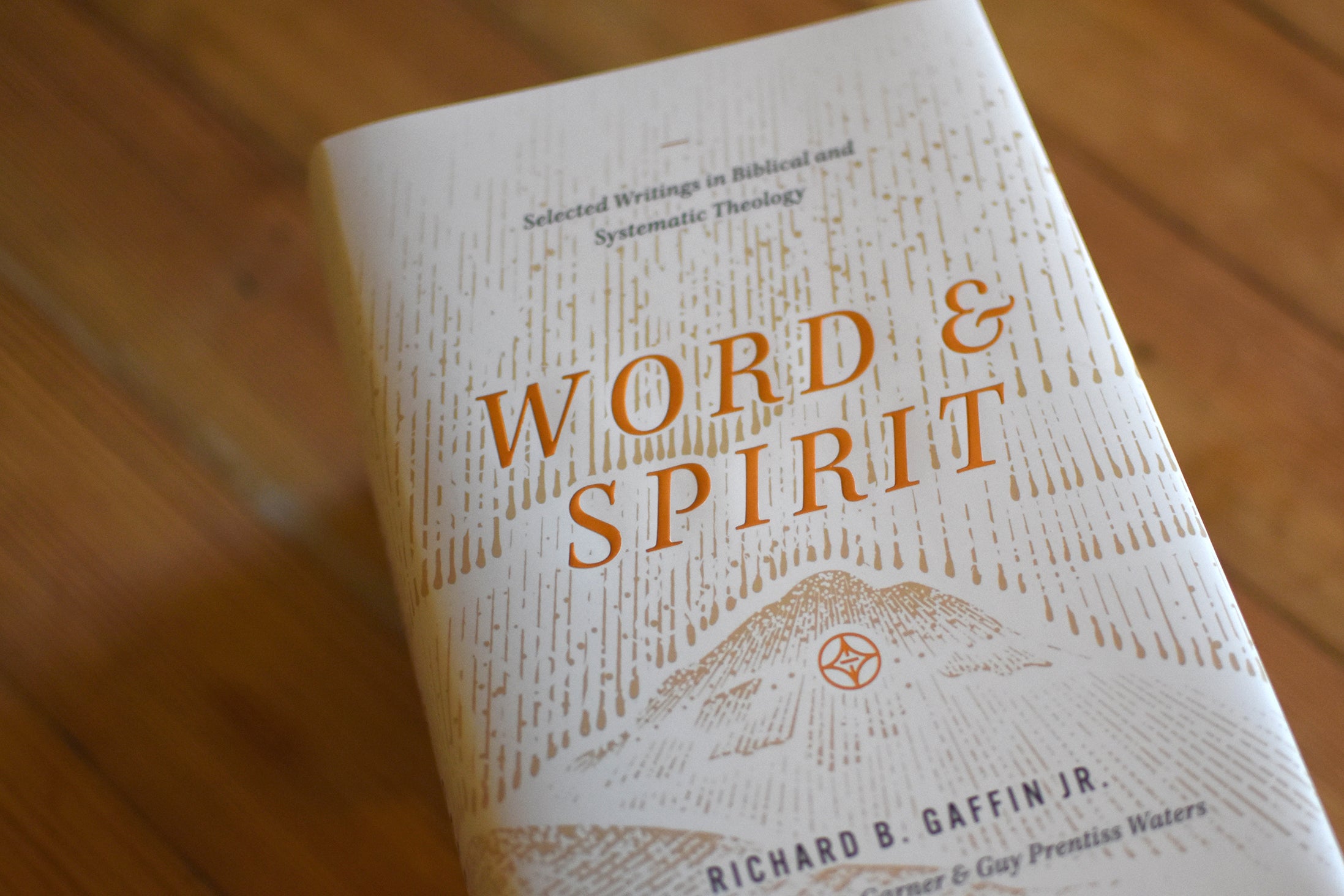 Word and Spirit: Selected Writings in Biblical and Systematic Theology