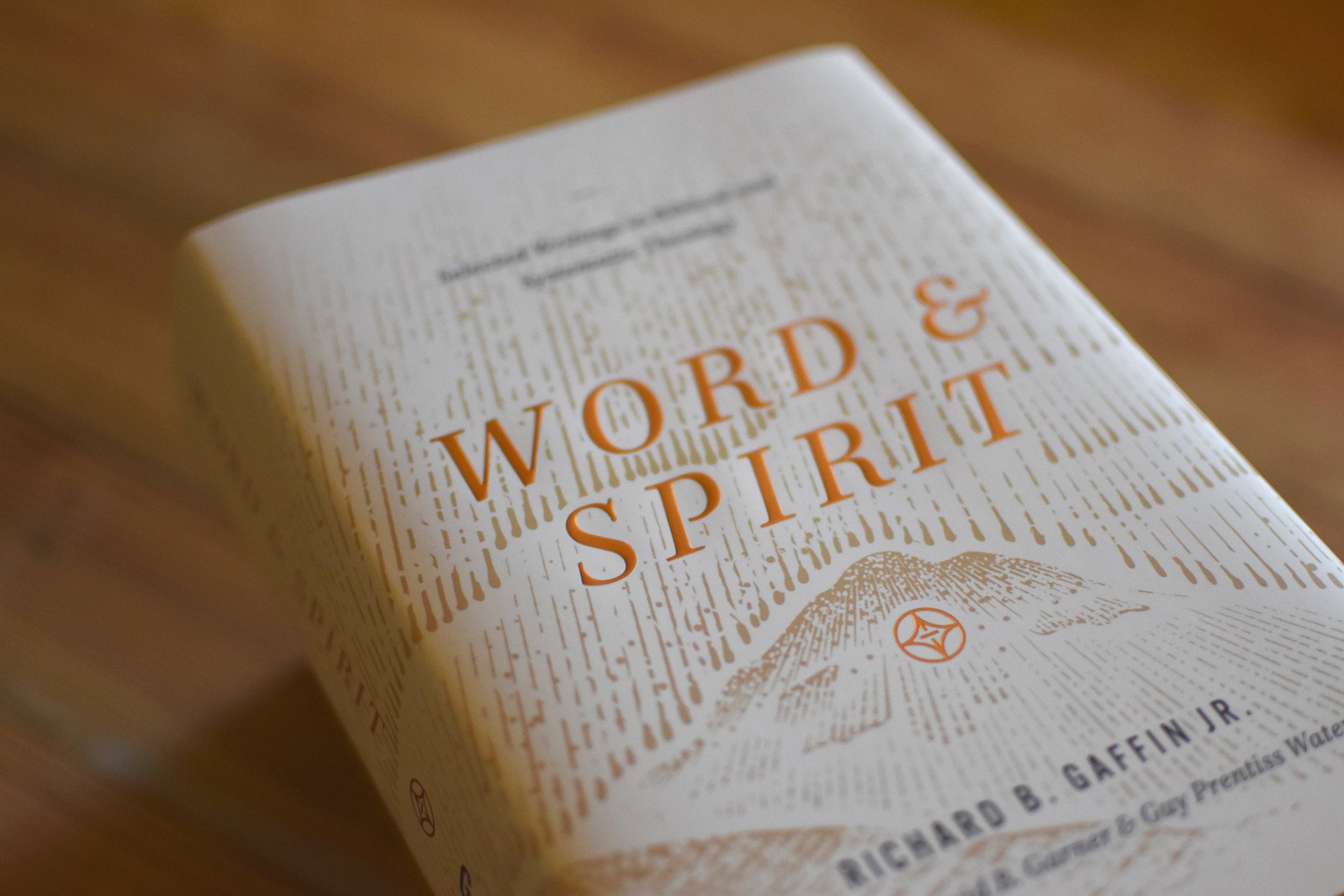 Word and Spirit: Selected Writings in Biblical and Systematic Theology