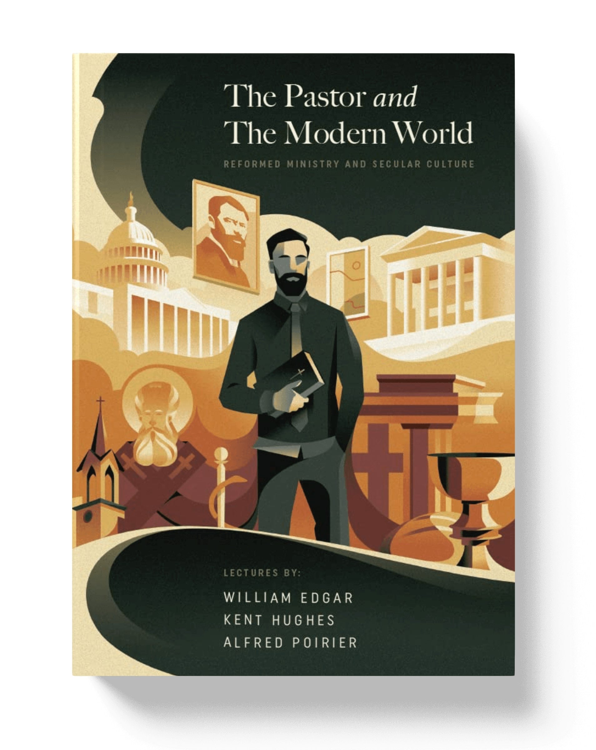 The Pastor and the Modern World: Reformed Ministry and Secular Culture