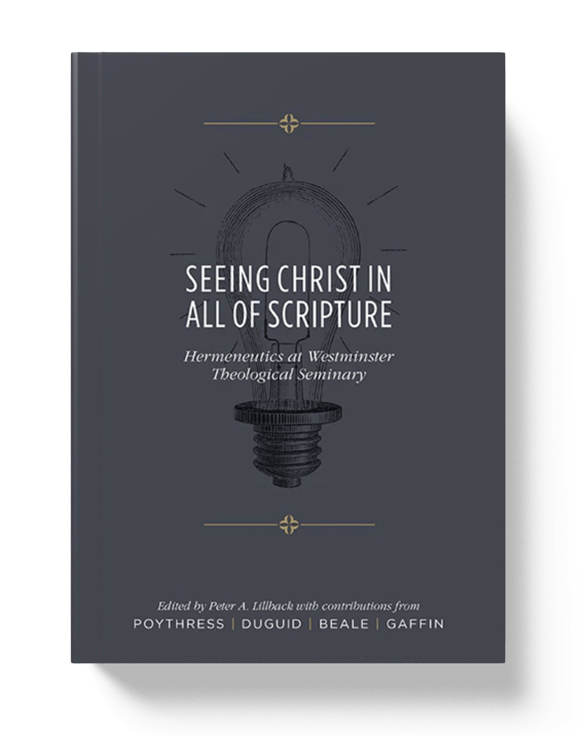 Seeing Christ in All of Scripture: Hermeneutics at Westminster Theological Seminary